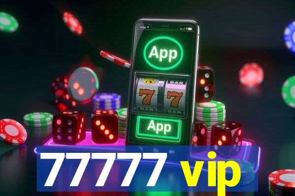 77777 vip